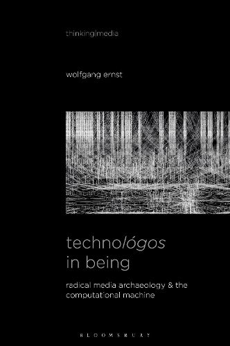 Cover image for Technologos in Being: Radical Media Archaeology & the Computational Machine