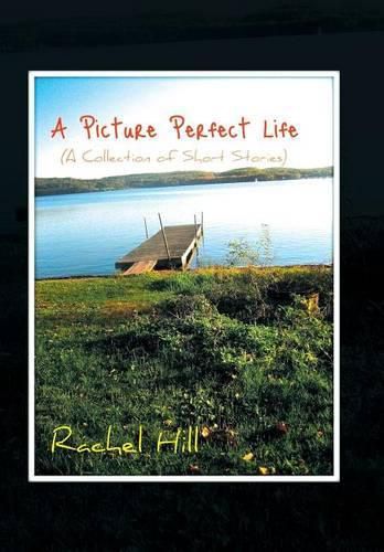 Cover image for A Picture Perfect Life: (A Collection of Short Stories)