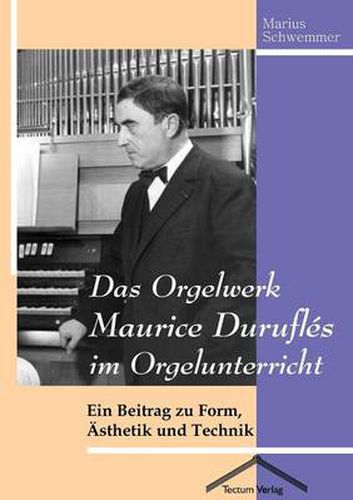 Cover image for Das Orgelwerk Maurice Durufles im Orgelunterricht