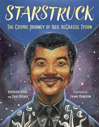 Cover image for Starstruck: The Cosmic Journey of Neil deGrasse Tyson