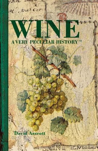 Cover image for Wine: A Very Peculiar History