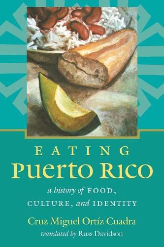 Cover image for Eating Puerto Rico: A History of Food, Culture, and Identity