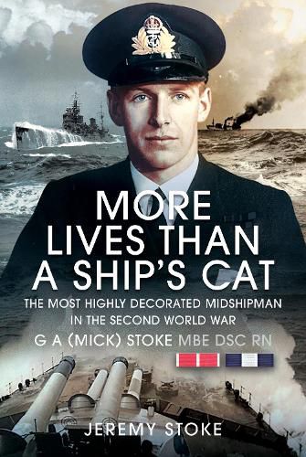 Cover image for More Lives Than a Ship's Cat: The Most Highly Decorated Midshipman in the Second World War