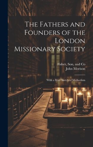 Cover image for The Fathers and Founders of the London Missionary Society