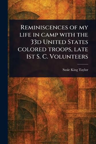Cover image for Reminiscences of My Life in Camp With the 33d United States Colored Troops, Late 1st S. C. Volunteers