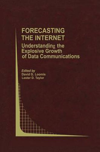 Forecasting the Internet: Understanding the Explosive Growth of Data Communications