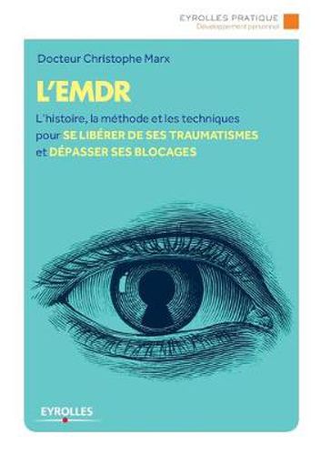 Cover image for L'Emdr: L'histoire, la methode et les techniques pour se liberer de ses traumatismes et depasser ses bLocages