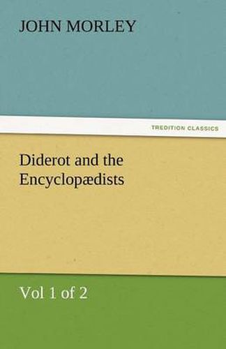 Cover image for Diderot and the Encyclopaedists (Vol 1 of 2)