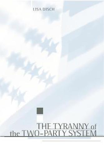 Cover image for The Tyranny of the Two-Party System