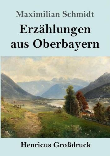 Cover image for Erzahlungen aus Oberbayern (Grossdruck)