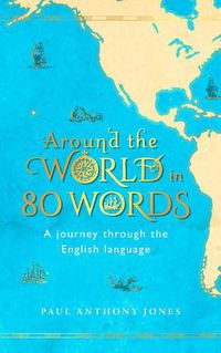Cover image for Around the World in 80 Words: A Journey Through the English Language