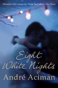 Cover image for Eight White Nights: The unforgettable love story from the author of Call My By Your Name