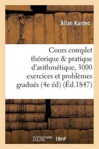 Cover image for Cours Complet Theorique Et Pratique d'Arithmetique, 3000 Exercices Et Problemes Gradues