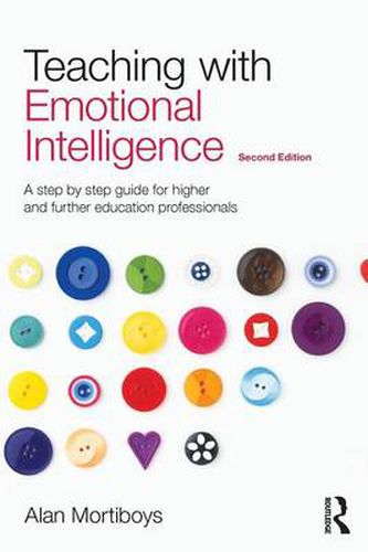 Teaching with Emotional Intelligence: A step by step guide for higher and further education professionals