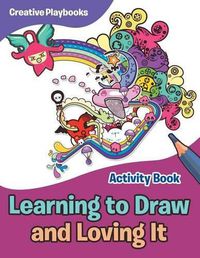 Cover image for Learning to Draw and Loving It Activity Book