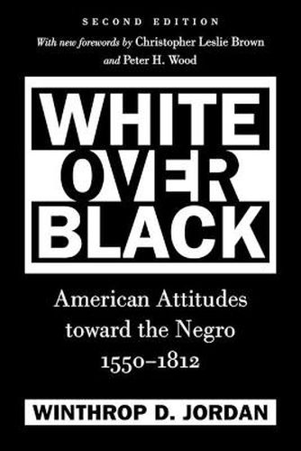 Cover image for White Over Black: American Attitudes toward the Negro, 1550-1812