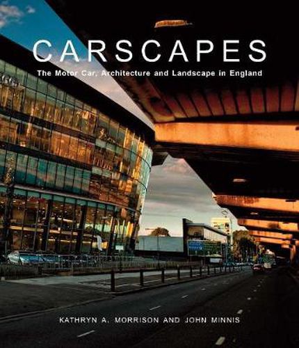 Cover image for Carscapes: The Motor Car, Architecture, and Landscape in England