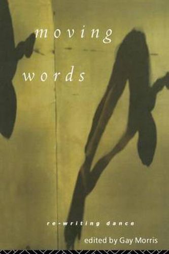 Cover image for Moving Words: Re-Writing Dance