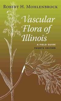 Cover image for Vascular Flora of Illinois: A Field Guide