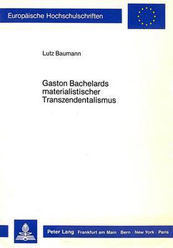 Cover image for Gaston Bachelards Materialistischer Transzendentalismus