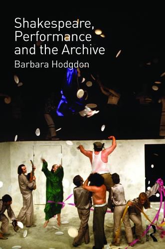 Cover image for Shakespeare, Performance and the Archive