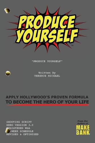 Cover image for Produce Yourself: Apply Hollywood's Proven Formula To Become The Hero of Your Life