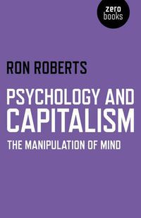 Cover image for Psychology and Capitalism - The Manipulation of Mind