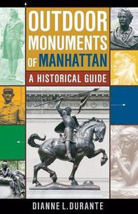 Cover image for Outdoor Monuments of Manhattan: A Historical Guide