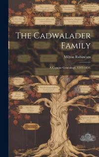 Cover image for The Cadwalader Family; a Concise Genealogy, 1543-1850.