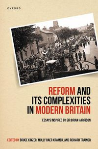 Cover image for Reform and Its Complexities in Modern Britain: Essays Inspired by Sir Brian Harrison