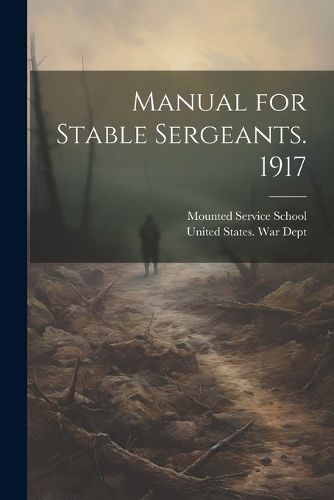 Manual for Stable Sergeants. 1917