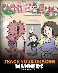 Cover image for Teach Your Dragon Manners: Train Your Dragon to be Respectful. a Cute