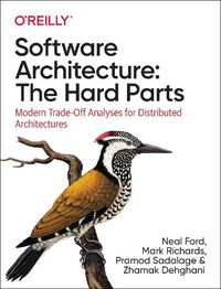 Cover image for Software Architecture: The Hard Parts: Modern Trade-Off Analyses for Distributed Architectures