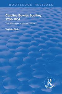 Cover image for Caroline Bowles Southey: 1786 - 1854 , The Making of a Woman Writer