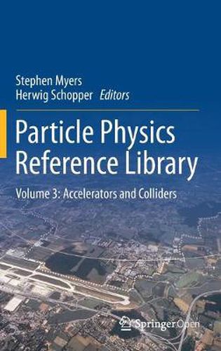 Cover image for Particle Physics Reference Library: Volume 3: Accelerators and Colliders