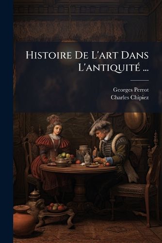 Cover image for Histoire de L'Art Dans L'Antiquit ...: La Grce Archaque, La Sculpture