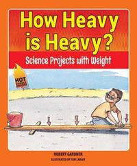 Cover image for How Heavy Is Heavy?: Science Projects with Weight