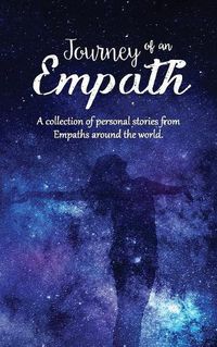 Cover image for Journey of an Empath: A collection of personal stories from Empaths around the world