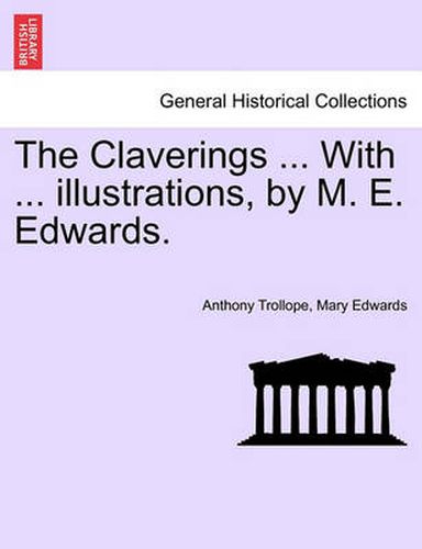 Cover image for The Claverings ... with ... Illustrations, by M. E. Edwards.