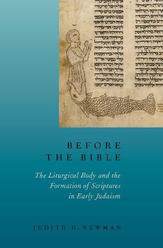 Cover image for Before the Bible: The Liturgical Body and the Formation of Scriptures in early Judaism