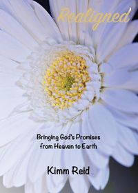 Cover image for Realigned: Bringing God's Promises from Heaven to Earth