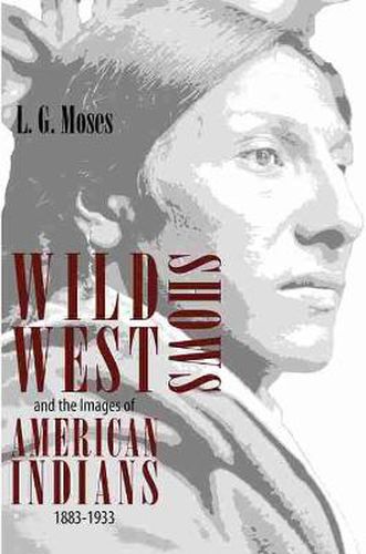 Cover image for Wild West Shows and the Images of American Indians, 1883-1933