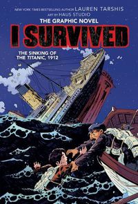 Cover image for I Survived the Sinking of the Titanic, 1912: A Graphic Novel (I Survived Graphic Novel #1) (Library Edition): Volume 1