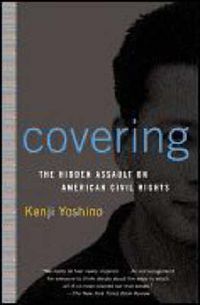 Cover image for Covering: The Hidden Assault on American Civil Rights