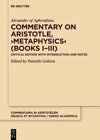 Cover image for Commentary on Aristotle, >Metaphysics< (Books I-III): Critical edition with Introduction and Notes