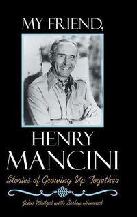 Cover image for My Friend, Henry Mancini: Stories of Growing up Together