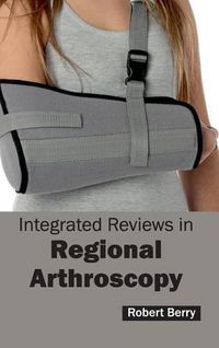 Cover image for Integrated Reviews in Regional Arthroscopy