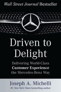 Cover image for Driven to Delight: Delivering World-Class Customer Experience the Mercedes-Benz Way