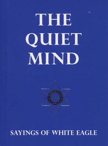 Cover image for The Quiet Mind: Sayings of White Eagle