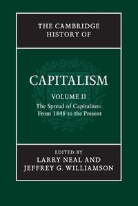 Cover image for The Cambridge History of Capitalism: Volume 2, The Spread of Capitalism: From 1848 to the Present